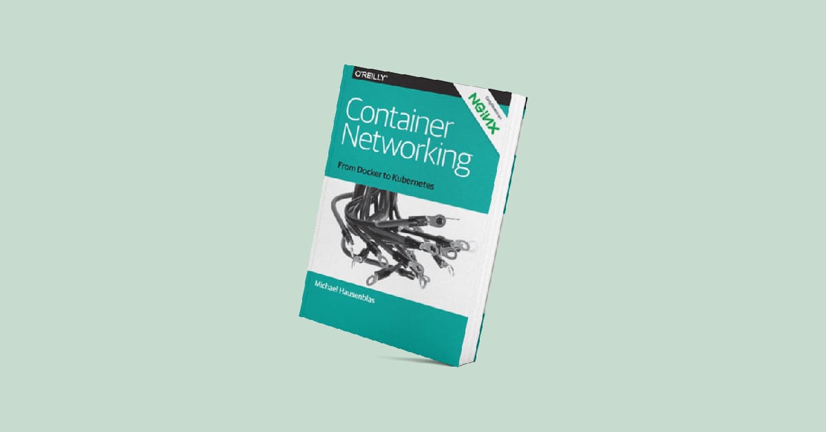 Container Networking: From Docker to Kubernetes